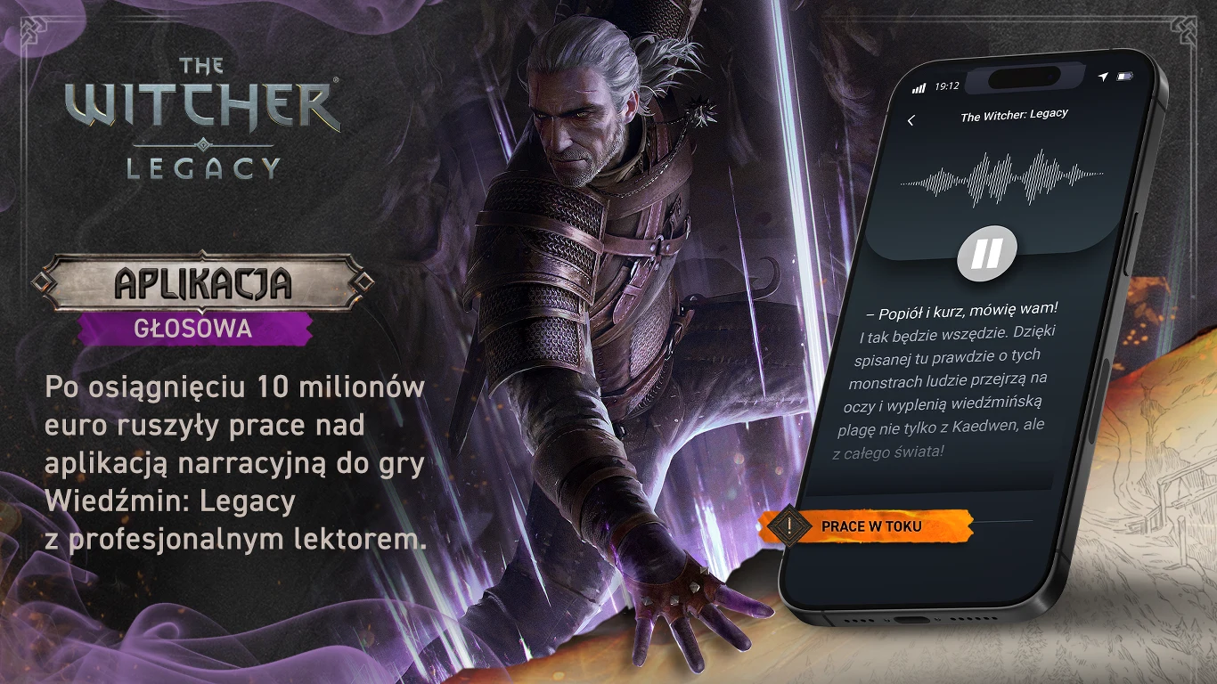 Wiedźmin: Legacy - aplikacja narracyjna Geralt z Rivii z serii Wiedźmin na tle magii i miecza, obok wizualizacja smartfona z otwartą aplikacją głosową Wiedźmin: Legacy, informacja o rozpoczętych pracach nad narracyjną aplikacją po osiągnięciu 10 mln euro w wsparciu.