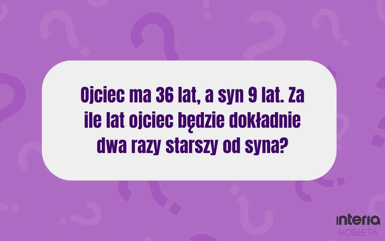 Grafika z pytaniem matematycznym na fioletowym tle w białej ramce, dotycząca relacji wieku ojca i syna, z widocznym logo portalu Interia Kobieta w prawym dolnym rogu.
