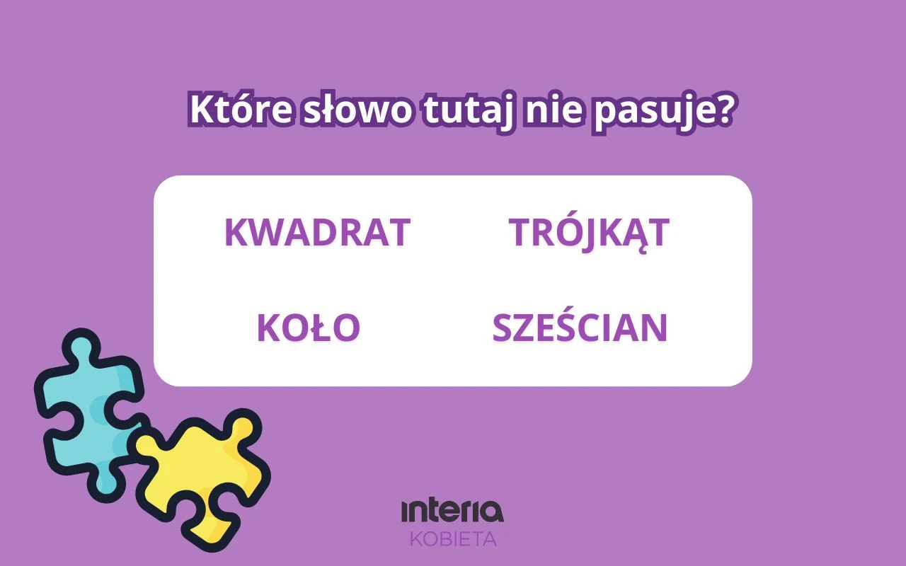 Grafika na fioletowym tle z pytaniem o to, które słowo nie pasuje do pozostałych. W ramce umieszczone są cztery słowa: KWADRAT, TRÓJKĄT, KOŁO, SZEŚCIAN. W lewym dolnym rogu znajdują się dwie puzzle, a na dole napis 'interia kobieta'.
