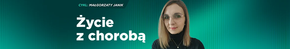 Młoda kobieta z okularami patrzy prosto w obiektyw na tle zielonego gradientowego tła, obok znajduje się napis Życie z chorobą.