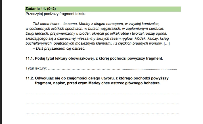 Fragment arkusza egzaminacyjnego z języka polskiego zawierający tekst literacki oraz dwa pytania dotyczące lektury obowiązkowej. Tekst opisuje postać Marleya, a zadania wymagają podania tytułu książki oraz wyjaśnienia, przed czym Marley ostrzega główne...