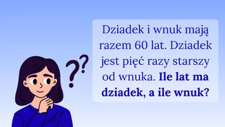  Ile lat ma dziadek, a ile wnuk? Przekonaj się, czy poprawnie obliczysz tę zagadkę 