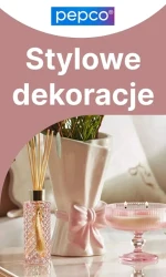 Stylowe dekoracje - Pepco
