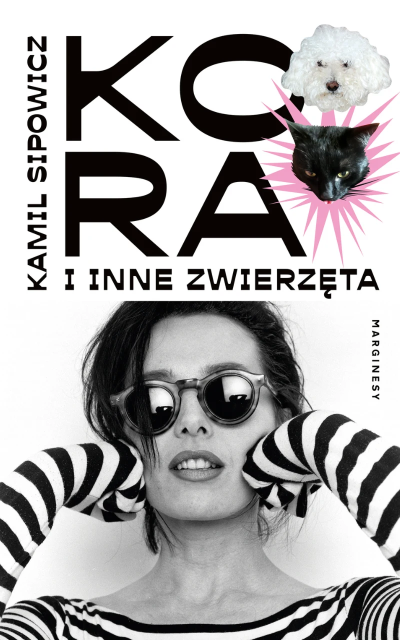 Okładka książki Kamila Sipowicza pod tytułem "Kora i inne zwierzęta" (Wydawnictwo Marginesy)