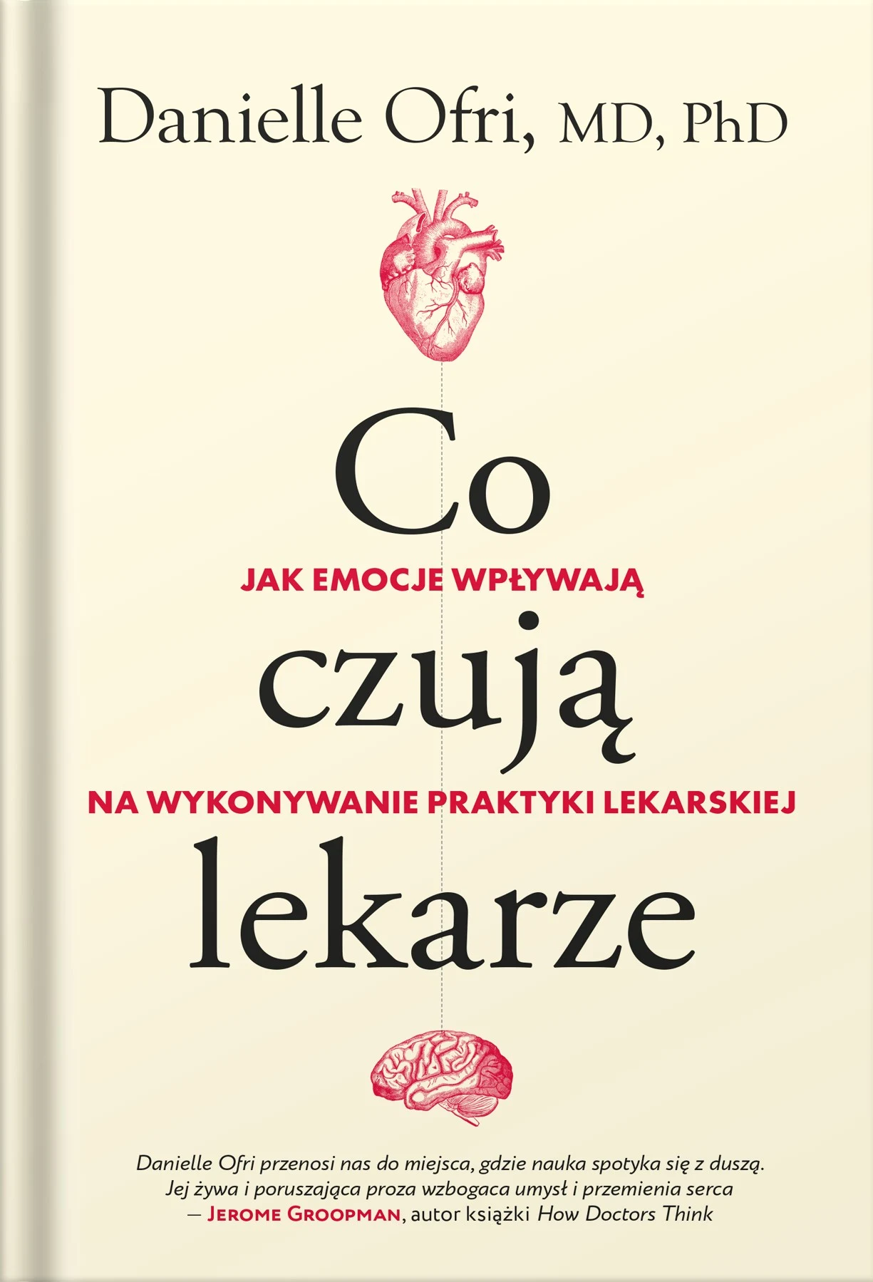 Danielle Ofri, "Co czują lekarze?" Okładka książki autorstwa Danielle Ofri z napisem Co czują lekarze, zawierająca ilustracje serca i mózgu oraz podtytuł Jak emocje wpływają na wykonywanie praktyki lekarskiej.