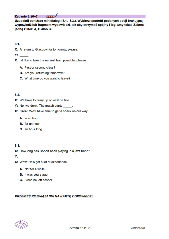 Fragment arkusza egzaminacyjnego z zadaniami z języka angielskiego, zawierający trzy mini-dialogi do uzupełnienia brakującymi odpowiedziami spośród trzech podanych opcji, z instrukcją wyboru i przeniesienia rozwiązania na kartę odpowiedzi.