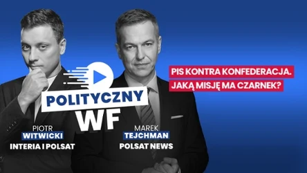 Dwóch mężczyzn w garniturach na niebieskim tle, po lewej stronie Piotr Witwicki z napisem Interia i Polsat, po prawej Marek Tejchman z napisem Polsat News; po środku logotyp programu 'Polityczny WF', powyżej czerwony pasek z pytaniem: PiS kontra Konfed...