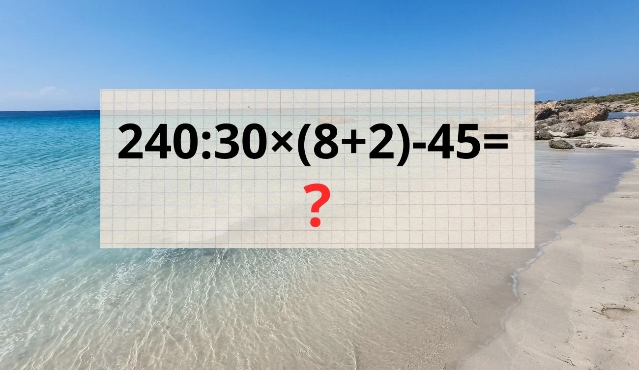 Zagadka matematyczna, która robi mętlik w głowie Kartka w kratkę z równaniem 240:30×(8+2)-45= i czerwonym znakiem zapytania na tle plaży i nieba.