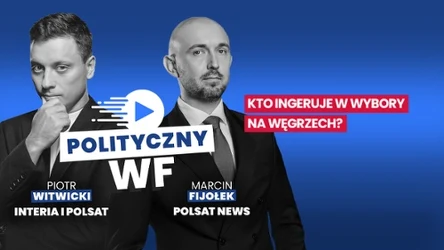 Dwóch elegancko ubranych mężczyzn na niebieskim tle z elementami graficznymi programu 'Polityczny WF', z wyeksponowanymi imionami i nazwiskami prowadzących Piotra Witwickiego i Marcina Fijołka oraz pytaniem 'Kto ingeruje w wybory na Węgrzech?' w czerwo...