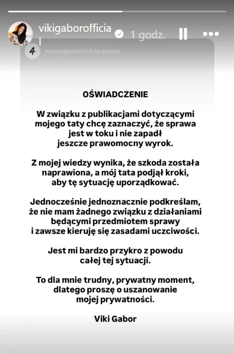 Oficjalne oświadczenie Viki Gabor na białym tle w formie tekstu, dotyczące publikacji związanych z jej ojcem, w którym artystka akcentuje brak prawomocnego wyroku, informuje o naprawieniu szkody przez ojca i wyraża prośbę o poszanowanie prywatności w t...