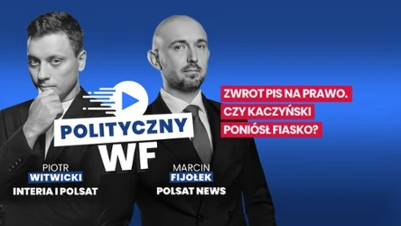 Czy Jarosław Kaczyński uznał, że skręt PiS w prawą stronę był błędem? O tym w nowym "Politycznym WF-ie"
