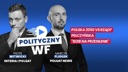 Dwóch elegancko ubranych mężczyzn, Piotr Witwicki i Marcin Fijołek, stojących obok siebie na niebieskim tle z logotypem programu „Polityczny WF”, towarzyszą napisy informujące o tematach dyskusji: „Polska 2050 vs rząd?” oraz „Pełczyńska 'idzie na przes...