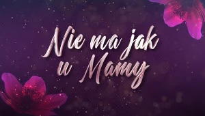 Jak wygrać wejściówki na "Nie ma jak u mamy" Polsatu? Regulamin konkursu