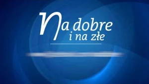 Zwiastun 624. odcinka "Na dobre i na złe"