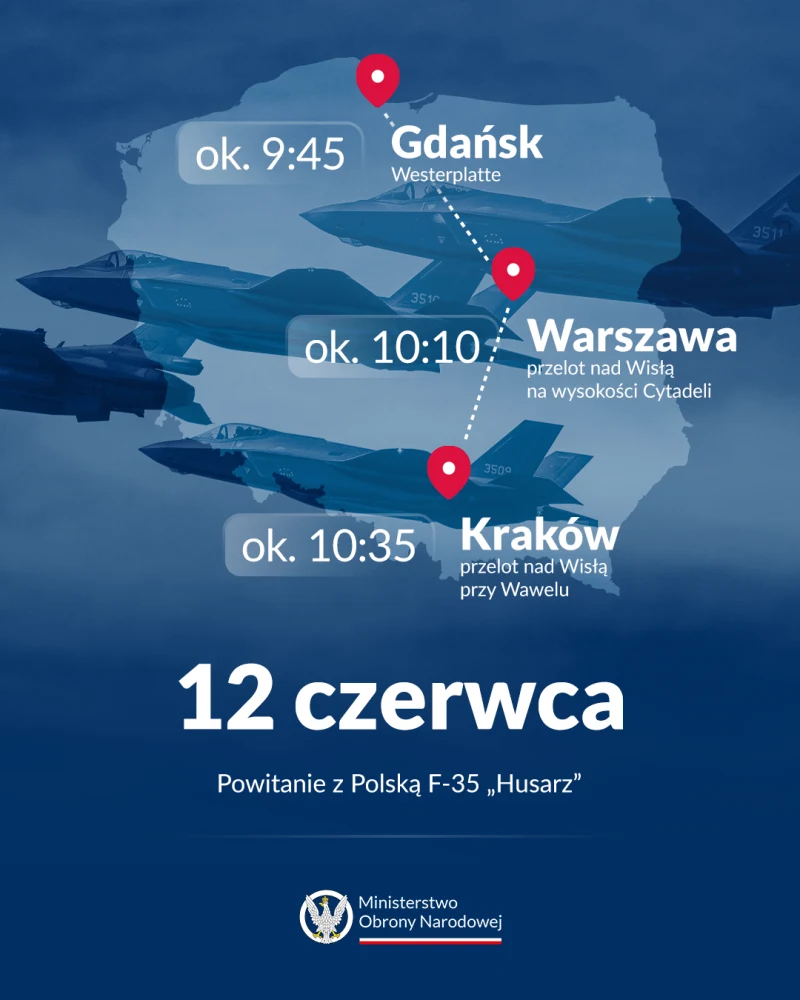 Trzy myśliwce F-35 na tle mapy Polski z oznaczeniem godzin przelotów nad Gdańskiem, Warszawą i Krakowem oraz informacją o wydarzeniu „Powitanie z Polską F-35 Husarz” 12 czerwca, przygotowaną przez Ministerstwo Obrony Narodowej.