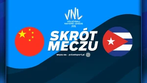 Pierwsze zwycięstwo Chin w Lidze Narodów. Mecz z Kubą dał nadzieję [WIDEO]