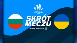 Liga Narodów. Bułgaria - Ukraina. Skrót meczu. WIDEO