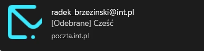 Powiadomienie o otrzymaniu wiadomości e-mail z tematem 'Cześć' od nadawcy radek_brezinski@int.pl na skrzynkę poczta.int.pl, wraz z niebieską ikoną koperty.