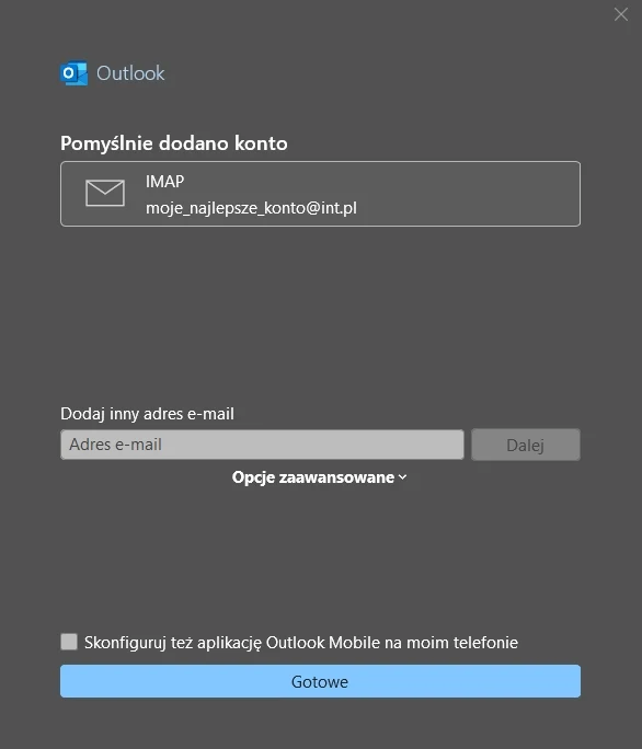 Komunikat potwierdzający pomyślne dodanie konta e-mail IMAP o adresie moje_najlepsze_konto@int.pl w programie Outlook z widocznymi opcjami dodania kolejnego adresu e-mail, konfiguracji aplikacji mobilnej oraz przyciskiem Gotowe.