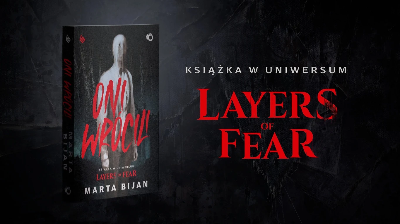 „Oni wrócili” - książka w uniwersum Layers of Fear Okładka książki "Oni wrócili" Marty Bijan z rozmytą postacią i czerwonym tytułem na tle Layers of Fear.