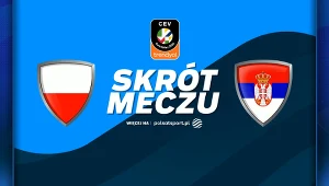ME Siatkarek 2026. Polska - Serbia. Skrót meczu. WIDEO