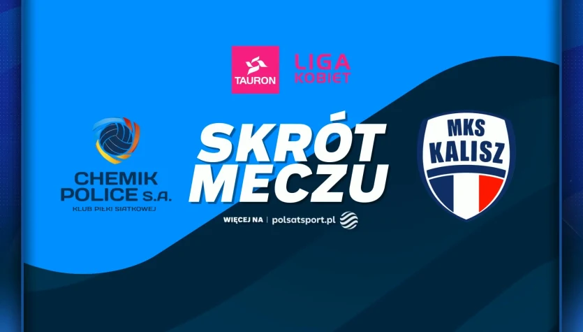 LOTTO Chemik Police - NETLAND MKS Kalisz. Skrót meczu