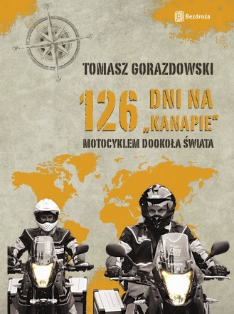 "126 dni na kanapie. Motocyklem dookoła świata" /fot. Bezdroża /