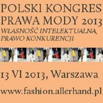 13 czerwca 2013 r. w Warszawie odbędzie się Polski Kongres Prawa Mody 2013