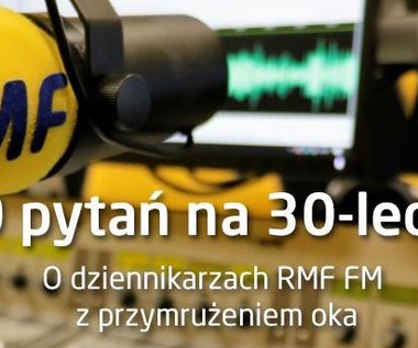 30 pytań na 30-lecie. Tego o dziennikarzach RMF FM możesz nie wiedzieć 