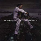 Ms. Dynamite: -A Little Deeper