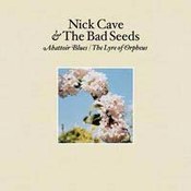 Nick Cave: -Abattoir Blues / The Lyre Of Orpheus