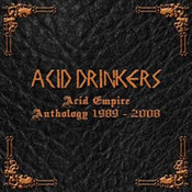 Acid Drinkers: -Acid Empire Anthology 1989-2008
