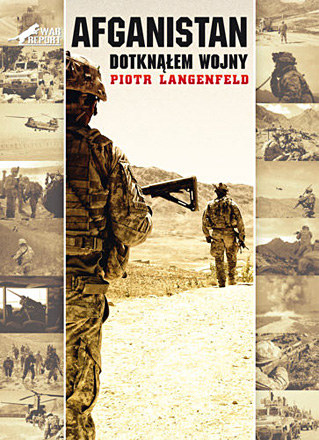 "Afganistan. Dotknąłem wojny" Piotra Langenfelda /