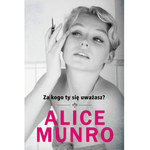 Alice Munro Za kogo ty się uważasz?