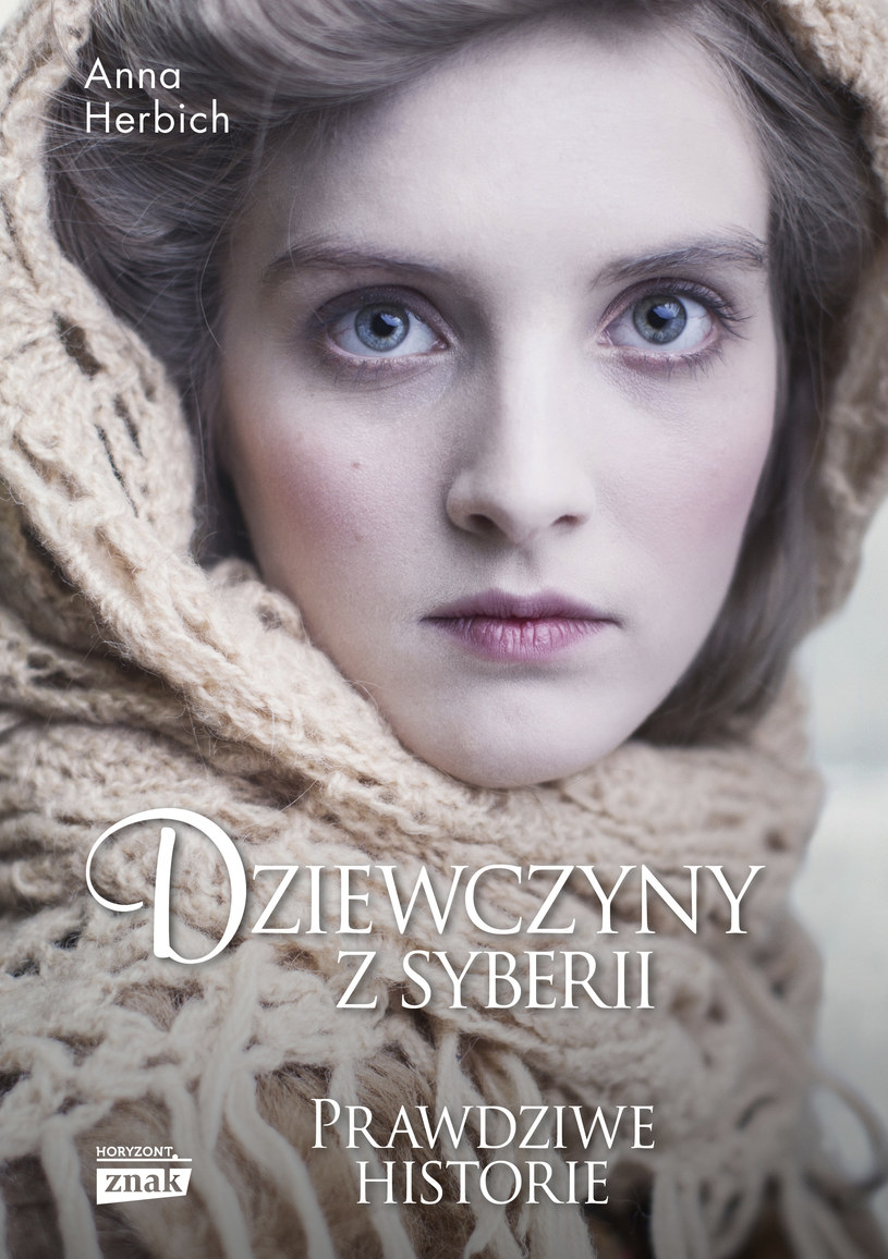 Anna Herbich "Dziewczyny z Syberii. Prawdziwe historie" Znak Horyzont, Kraków 2015 /materiały prasowe
