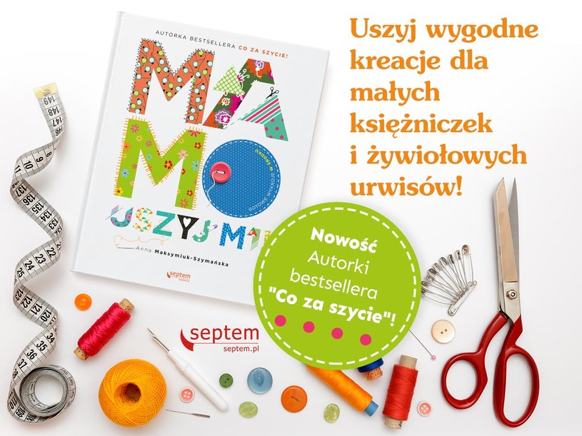 Anna Maksymiuk-Szymańska "Mamo, uszyj mi!" /materiały prasowe