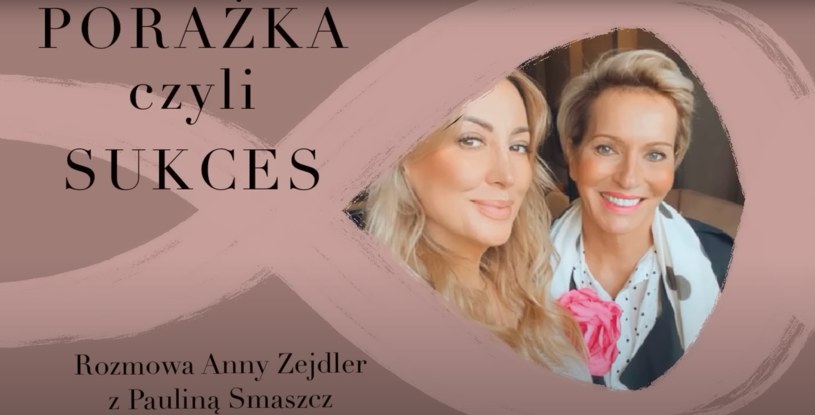 Anna Zejdler, Paulina Smaszcz - podcast "Porażka czyli sukces" /Screen YouTube /materiał zewnętrzny