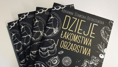 "Apetyt na życie nakręca nas do działania". Rozmowa z autorką "Dziejów łakomstwa i obżarstwa"