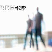 R.E.M.: -Around The Sun