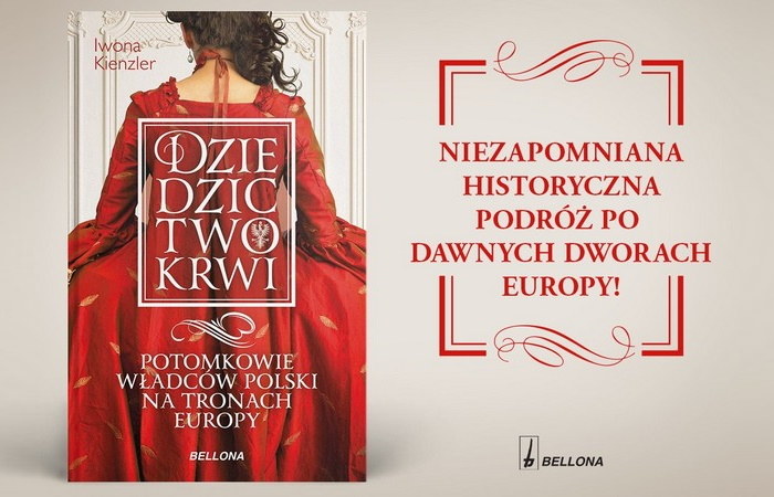 Artykuł stanowi fragment książki Iwony Kienzler pt. "Dziedzictwo krwi. Potomkowie władców Polski na tronach Europy". Ukazała się ona w 2021 roku nakładem wydawnictwa Bellona. /materiał partnera