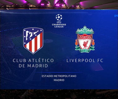 Atletico Madryt - Liverpool FC. SKRÓT. WIDEO (Polsat Sport)