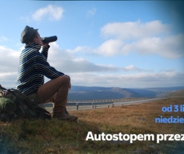 "Autostopem przez świat": Takiego programu jeszcze nie było. Ekstremalne wyzwania