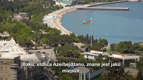 Baku – stolica Azerbejdżanu. Miejsce, gdzie Wschód spotyka Zachód