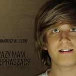 Bartosz Jagielski: "Ile razy mam przepraszać"