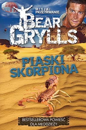 Bear Grylls "Misja: Przetrwanie. Piaski skorpiona" /fot. Pascal /