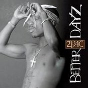 2Pac: -Better Dayz