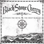 Black Stone Cherry: -Between The Devil & The Deep Blue Sea