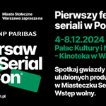 BNP Paribas Warsaw SerialCon. Pierwszy festiwal seriali w Polsce już w grudniu