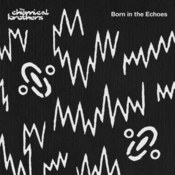 The Chemical Brothers: -Born in the Echoes