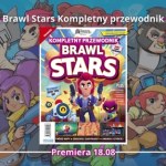 Brawl Stars Kompletny przewodnik trafi na rynek już 18 sierpnia